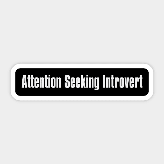 Attention Seeking Introvert Sticker by The Directory